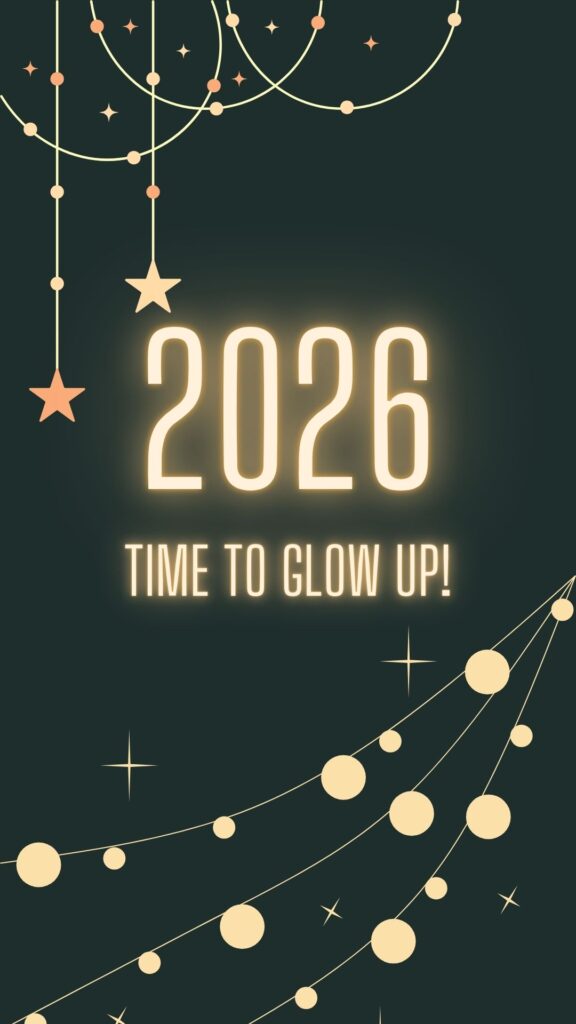 2026 Time To Glow Up!