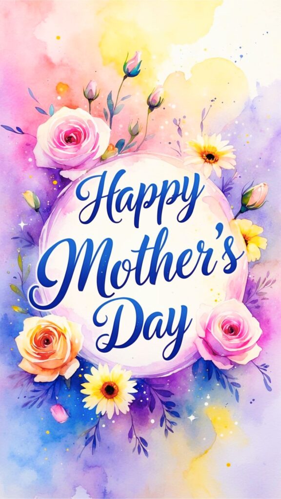 A vibrant, watercolor-style digital illustration celebrating Mother's Day, featuring a central circular frame with the text "Happy Mother's Day" in elegant, dark blue cursive script. The composition is centered around the text, surrounded by a lush floral arrangement including soft pink and peach roses, bright yellow daisies, and green foliage with delicate buds. The background is a dreamy, blended wash of pastel colors—soft pinks, purples, yellows, and blues—with gentle watercolor splatters and subtle star-like sparkles adding a whimsical touch.