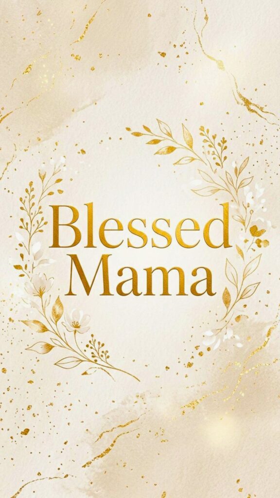 luxury iphone wallpaper, soft ivory or champagne background with subtle gold foil accents, light shimmer effect, elegant and airy aesthetic, refined composition, centered text ‘Blessed Mama’ in gold serif typography, bright and sophisticated