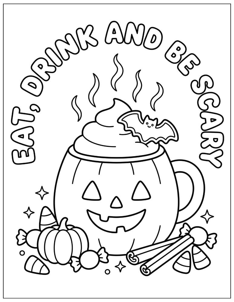 Halloween mug with whipped cream and a bat-shaped cookie surrounded by candy corn, wrapped candies, cinnamon sticks, and a pumpkin, with Eat Drink and Be Scary bubble lettering, black and white coloring page.